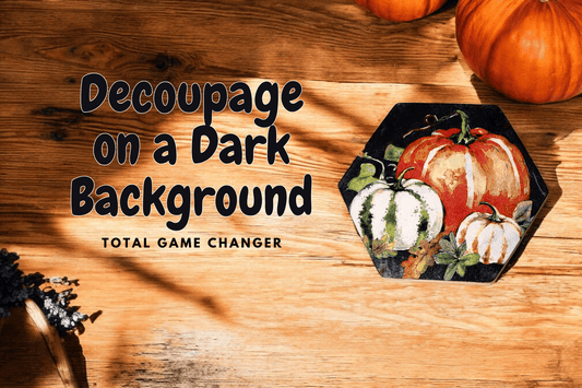 how to decoupage on a dark background